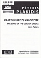 Kam Tu Kliedzi, Valodzite (The Song of The Golden Oriole)