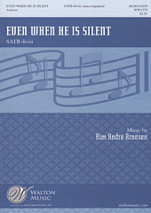 Even when He is silent [SATB]